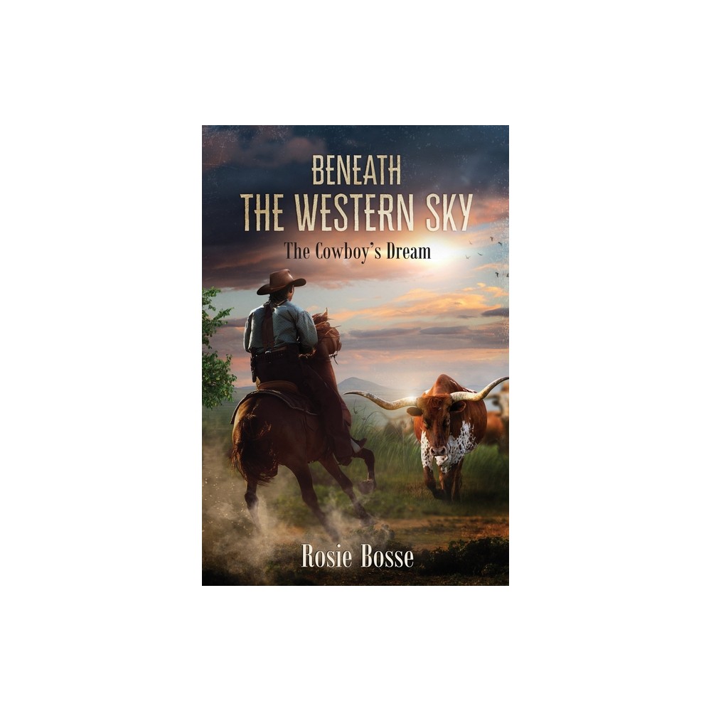 Beneath the Western Sky - (Home on the Range Series Book 6) 2nd Edition by Rosie Bosse (Paperback)