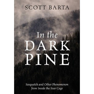 In the Dark Pine - by  Scott Barta (Paperback)