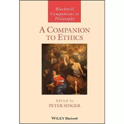 A Companion to Ethics - (Blackwell Companions to Philosophy) by  Peter Singer (Paperback)
