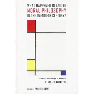 What Happened in and to Moral Philosophy in the Twentieth Century? - by  Fran O'Rourke (Hardcover) - 1 of 1