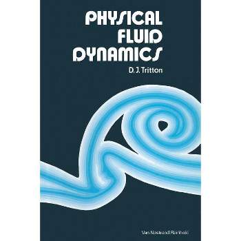 Physical Fluid Dynamics - (Modern University in Physics) by  D J Tritton (Paperback)