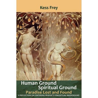 Human Ground, Spiritual Ground - by  Kess Frey (Paperback)