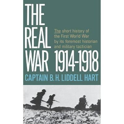 Real War 1914-1918 - by  B H Liddell Hart (Paperback)