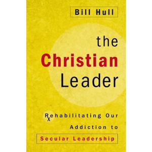 The Christian Leader - by  Bill Hull (Paperback) - 1 of 1
