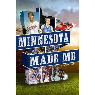  Minnesota Made Me - by  Patrick C Borzi (Paperback) 