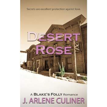 Desert Rose - (Blake's Folly Romance) by  J Arlene Culiner (Paperback)
