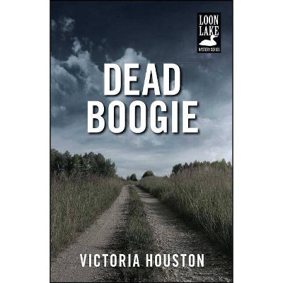 Dead Boogie - (Loon Lake Mystery) by  Victoria Houston (Paperback)