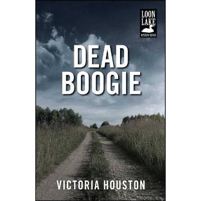 Dead Boogie, 7 - (Loon Lake Mystery) by  Victoria Houston (Paperback)