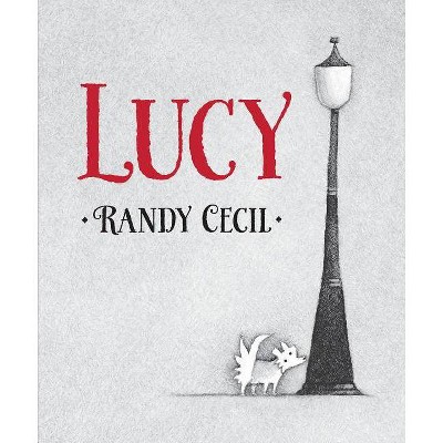 Lucy - by  Randy Cecil (Hardcover)