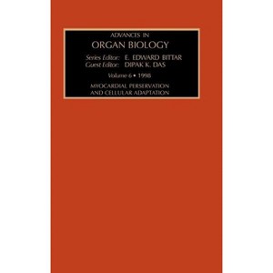 Myocardial Preservation and Cellular Adaptation - (Advances in Organ Biology) by  D K Das (Hardcover) - 1 of 1