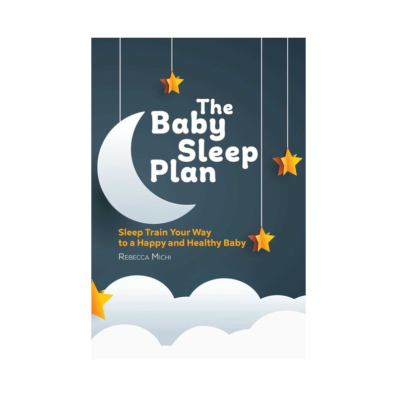 The Baby Sleep Plan - by  Rebecca Michi (Paperback), 1 of 2