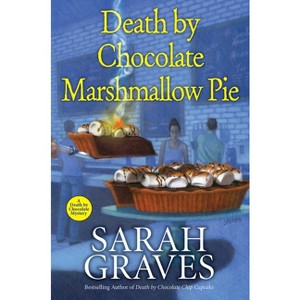 Death by Chocolate Marshmallow Pie - (Death by Chocolate Mystery) by  Sarah Graves (Hardcover) - 1 of 1