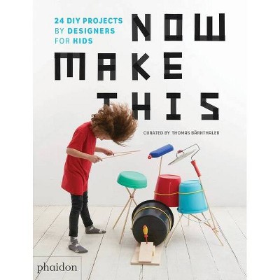 Now Make This - by  Thomas Bärnthaler (Paperback)