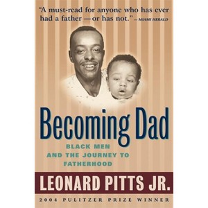 Becoming Dad - by  Leonard Pitts Jr (Paperback) - 1 of 1