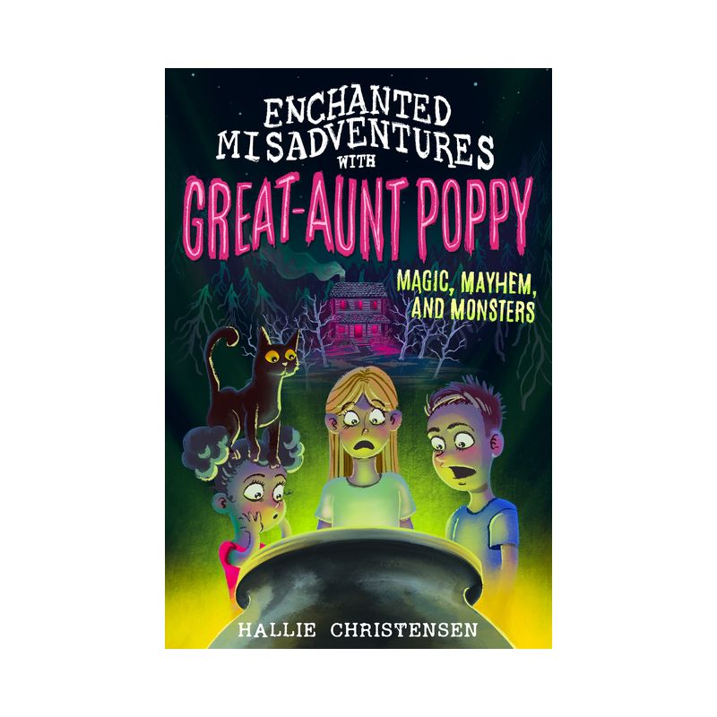 Enchanted Misadventures with Great-Aunt Poppy: Magic, Mayhem, and Monsters - by  Hallie Christensen (Paperback), 1 of 2