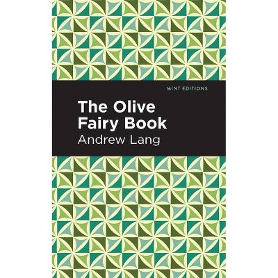 The Olive Fairy Book - (Mint Editions) by  Andrew Lang (Paperback)