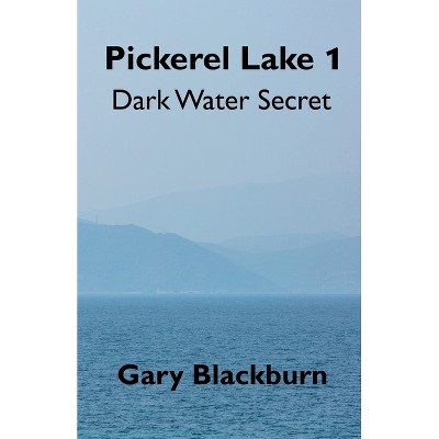 Pickerel Lake 1 - by  Gary Blackburn (Paperback)