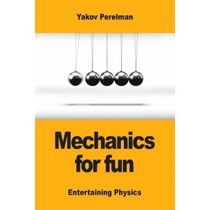Mechanics for fun - by  Yakov Perelman (Paperback) - 1 of 1