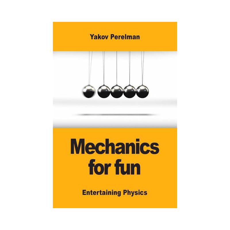 Mechanics for fun - by  Yakov Perelman (Paperback), 1 of 2