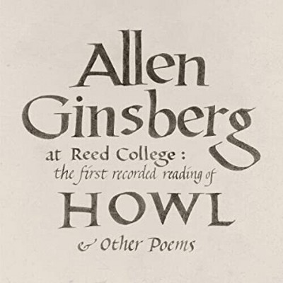 Allen Ginsberg - At Reed College: The First Recorded Reading Of Howl & Other Poems