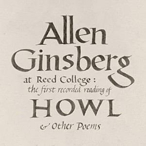 Allen Ginsberg - At Reed College: The First Recorded Reading Of Howl & Other Poems - 1 of 1