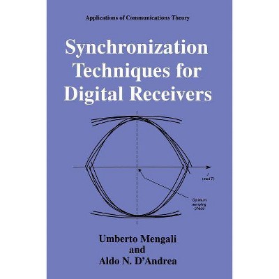 Synchronization Techniques for Digital Receivers - (Applications of Communications Theory) by  Umberto Mengali (Paperback)