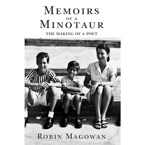 Memoirs of a Minotaur - (Frederick Morgan Poetry Prize Library) 2nd Edition by  Robin Magowan (Hardcover) - 1 of 1