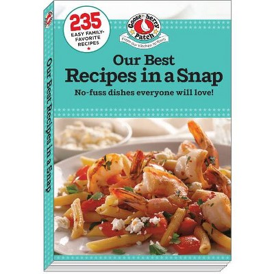 Our Best Recipes in a Snap - (Everyday Cookbook Collection) by  Gooseberry Patch (Paperback)