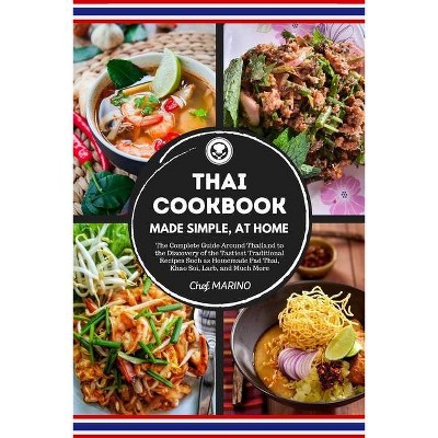 THAI COOKBOOK Made Simple, at Home The complete guide around Thailand to the discovery of the tastiest traditional recipes such as homemade pad thai,