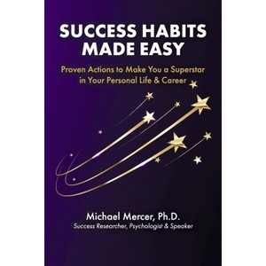 Success Habits Made Easy - by  Michael Mercer Ph D (Paperback) - 1 of 1