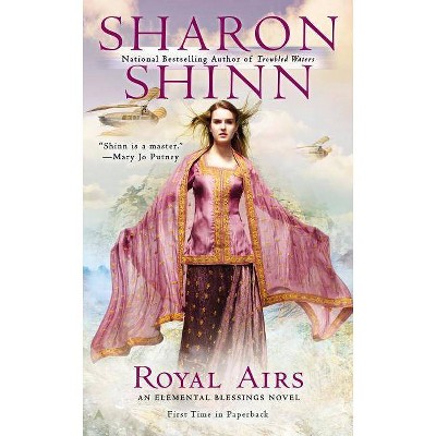 Royal Airs - (Elemental Blessings Novel) by  Sharon Shinn (Paperback)