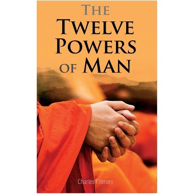 The Twelve Powers Of Man - By Charles Fillmore (paperback) : Target