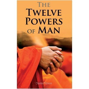 The Twelve Powers of Man - by  Charles Fillmore (Paperback) - 1 of 1
