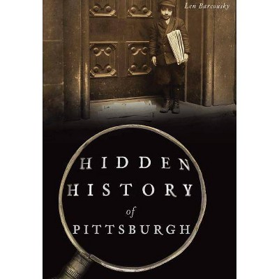 Hidden History of Pittsburgh - by Pittsburgh Post-Gazette (Paperback)