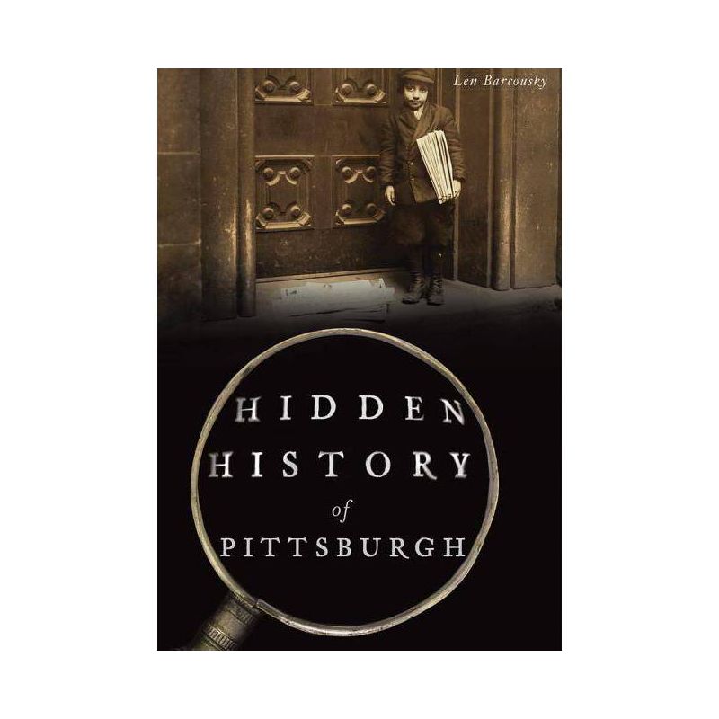 Hidden History of Pittsburgh - by Pittsburgh Post-Gazette (Paperback), 1 of 2