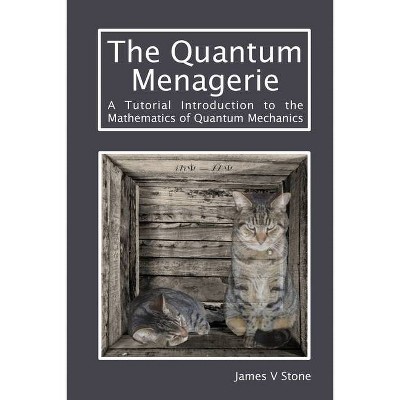 The Quantum Menagerie - by  James V Stone (Paperback)