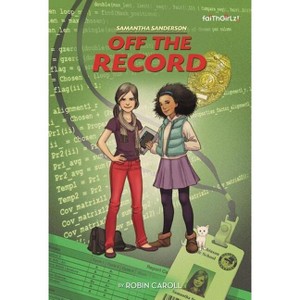 Samantha Sanderson Off the Record - (Faithgirlz / Samantha Sanderson) by  Robin Caroll (Paperback) - 1 of 1