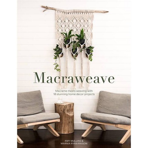 Macramé For Beginners And Beyond - By Amy Mullins & Marnia Ryan-raison  (paperback) : Target