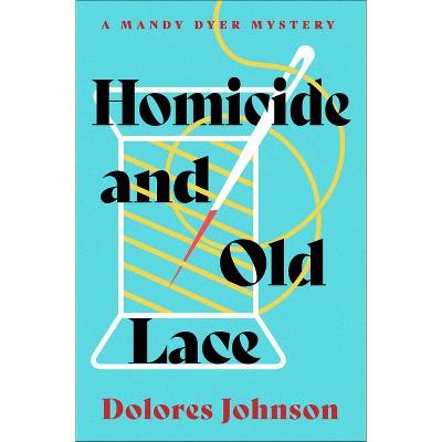 Homicide and Old Lace - by  Dolores Johnson (Paperback)