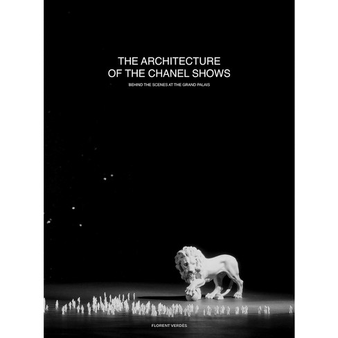 The Architecture Of The Chanel Shows - By Florent Verdes (hardcover ...