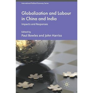 Globalization and Labour in China and India - (International Political Economy) by  P Bowles & J Harriss (Hardcover) - 1 of 1