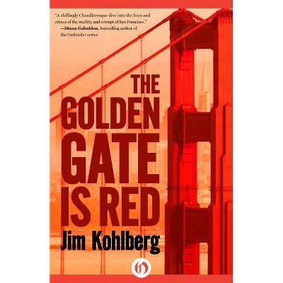 The Golden Gate Is Red - by  Jim Kohlberg (Paperback)