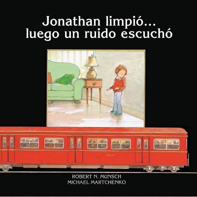 Jonathan Limpio?luego Un Ruido Escucha - (Munsch for Kids) by  Robert Munsch (Paperback)