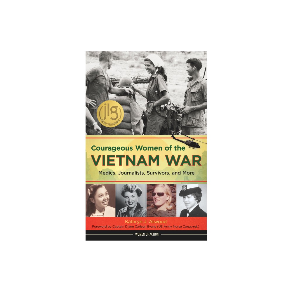 Courageous Women of the Vietnam War - (Women of Action) by Kathryn J Atwood (Hardcover)