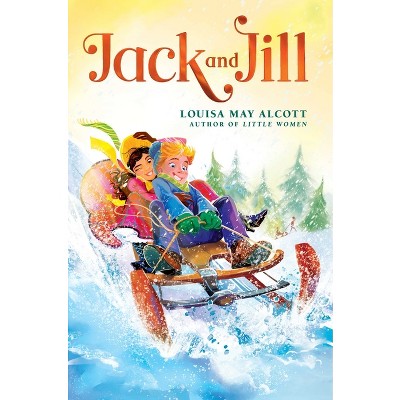 Jack and Jill - (The Louisa May Alcott Hidden Gems Collection) by Louisa May Alcott