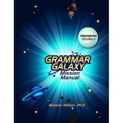 Grammar Galaxy - (Grammar Galaxy Mission Manuals) by  Melanie Wilson (Paperback)