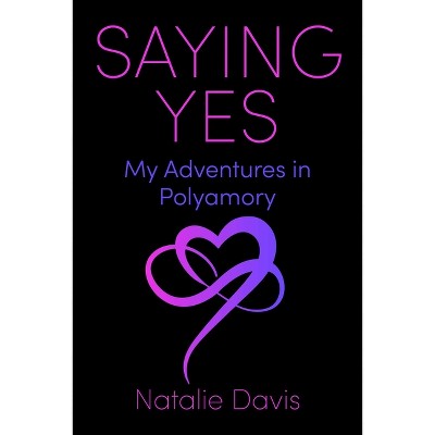 Saying Yes - by  Natalie Davis (Hardcover)