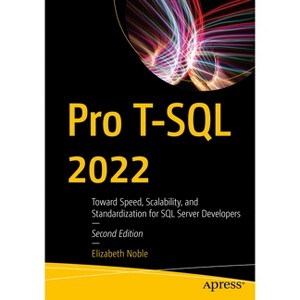 Pro T-SQL 2022 - 2nd Edition by  Elizabeth Noble (Paperback) - 1 of 1