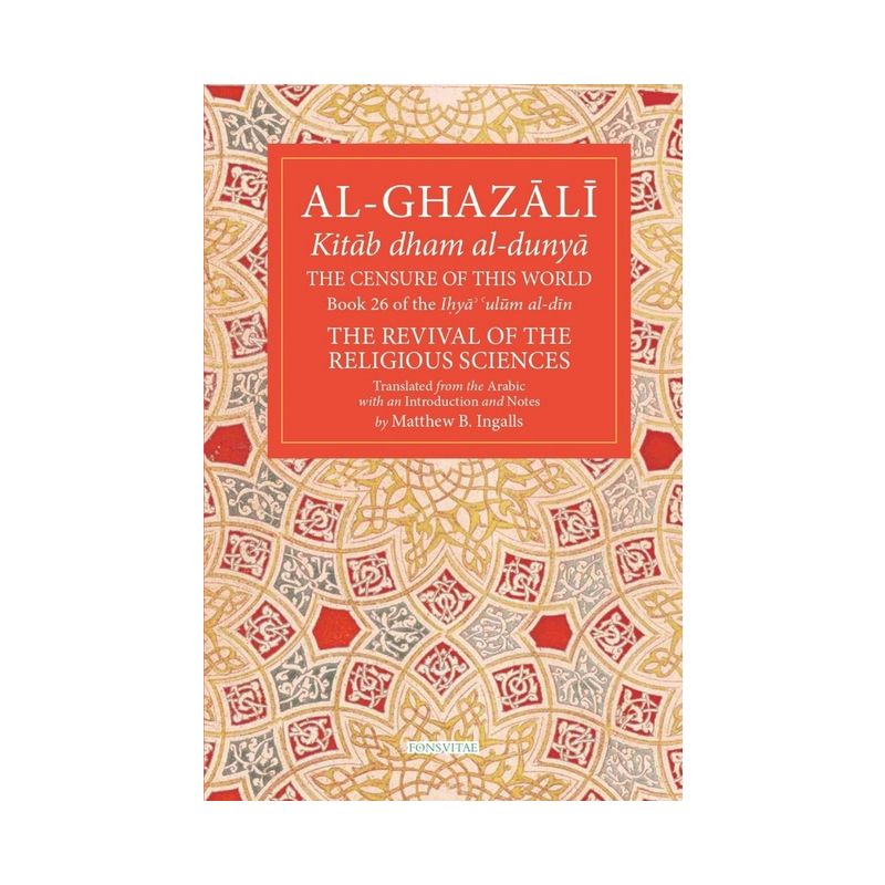 The Censure of This World - (Fons Vitae Al-Ghazali) by  Abu Hamid Muhammad Al-Ghazali (Paperback), 1 of 2