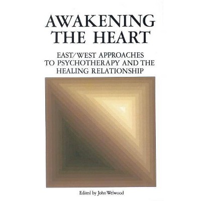 Awakening the Heart - by  John Welwood (Paperback)